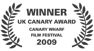 Winner UK Canary award Canary Wharf film festival 2009